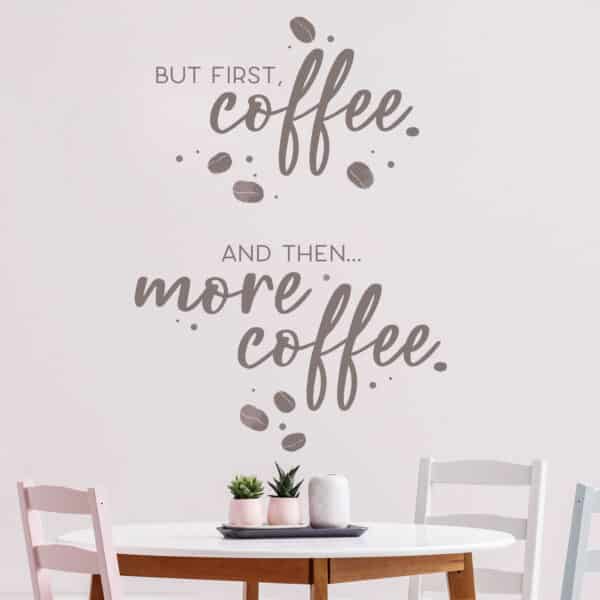Wandtattoo And then more coffee