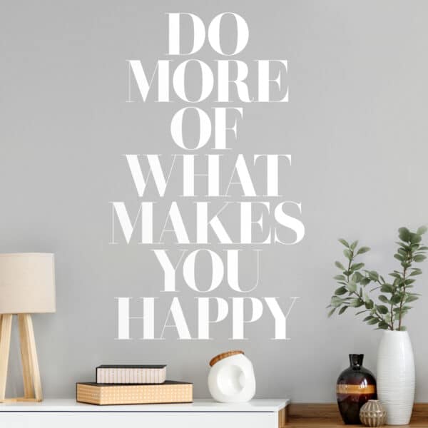 Wandtattoo Spruch Do more of what makes you happy