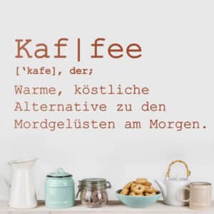 Wandtattoo Küchenspruch Kaf I fee