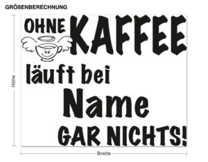 Wandtattoo Küchenspruch Wunschtext-Ohne Kaffee...